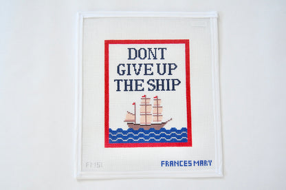 DONT GIVE UP THE SHIP