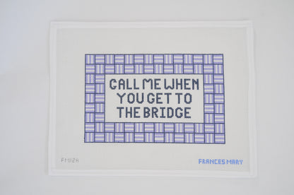 CALL ME WHEN YOU GET TO THE BRIDGE (UNIVERSAL)