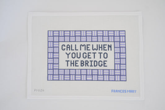 CALL ME WHEN YOU GET TO THE BRIDGE (UNIVERSAL)