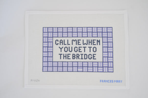 CALL ME WHEN YOU GET TO THE BRIDGE (UNIVERSAL)