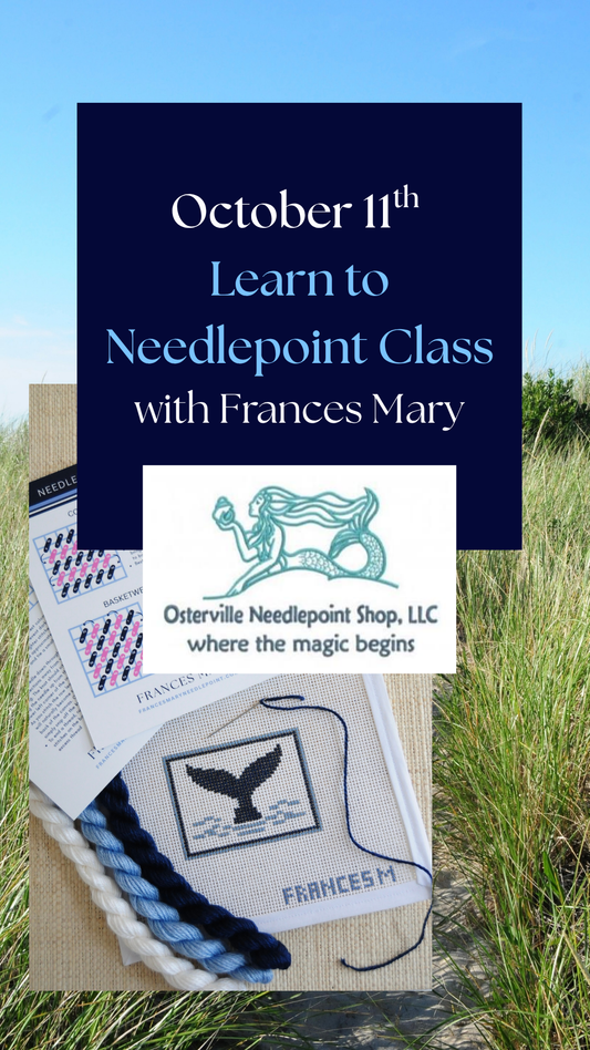 10/11 SUNDAY: BEGINNER NEEDLEPOINT CLASS AT OSTERVILLE NEEDLEPOINT